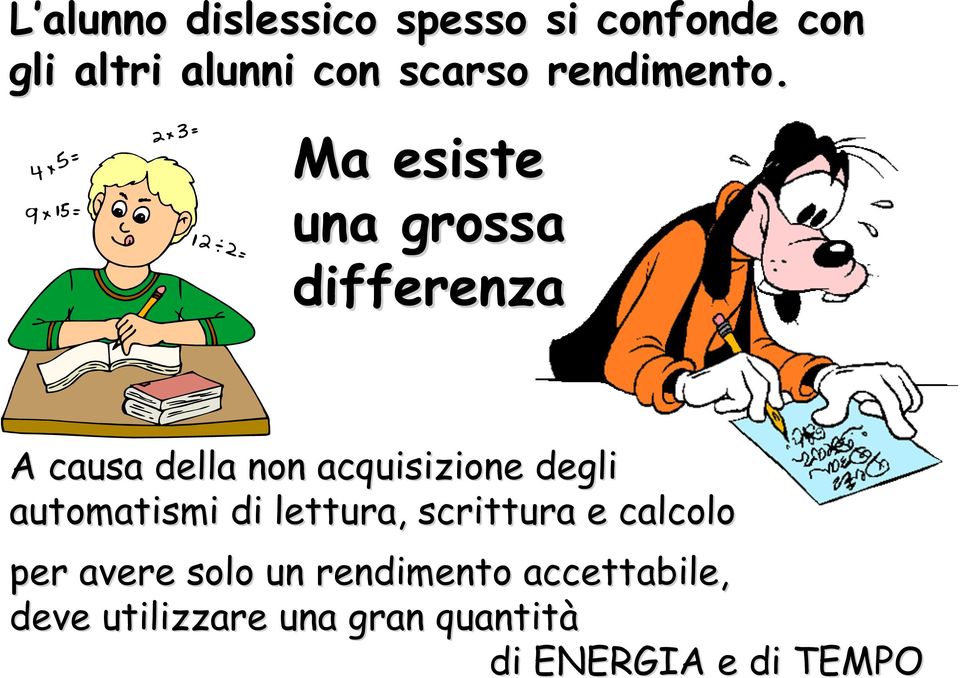 Ma esiste una grossa differenza A causa della non acquisizione degli