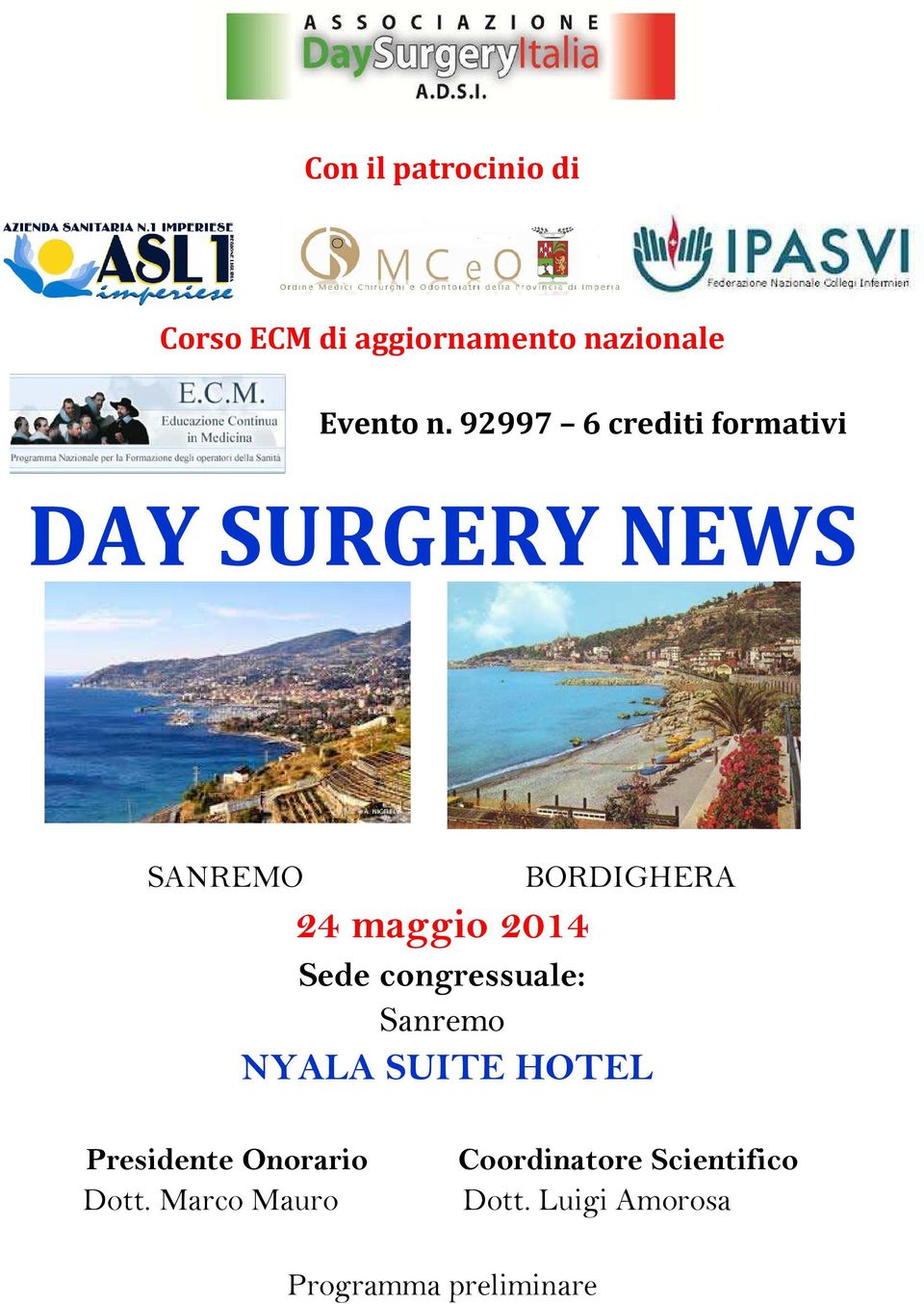 2014 Sede congressuale: Sanremo NYALA SUITE HOTEL Presidente Onorario