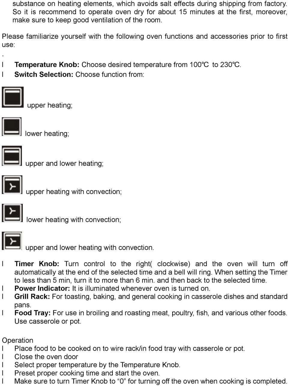 Please familiarize yourself with the following oven functions and accessories prior to first use:. Temperature Knob: Choose desired temperature from 100 to 230.