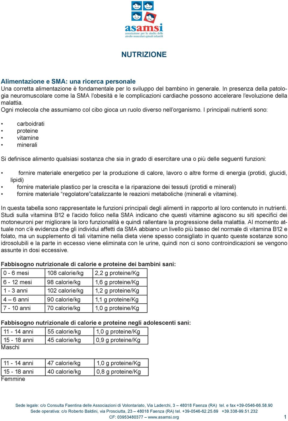 Ogni molecola che assumiamo col cibo gioca un ruolo diverso nell organismo.