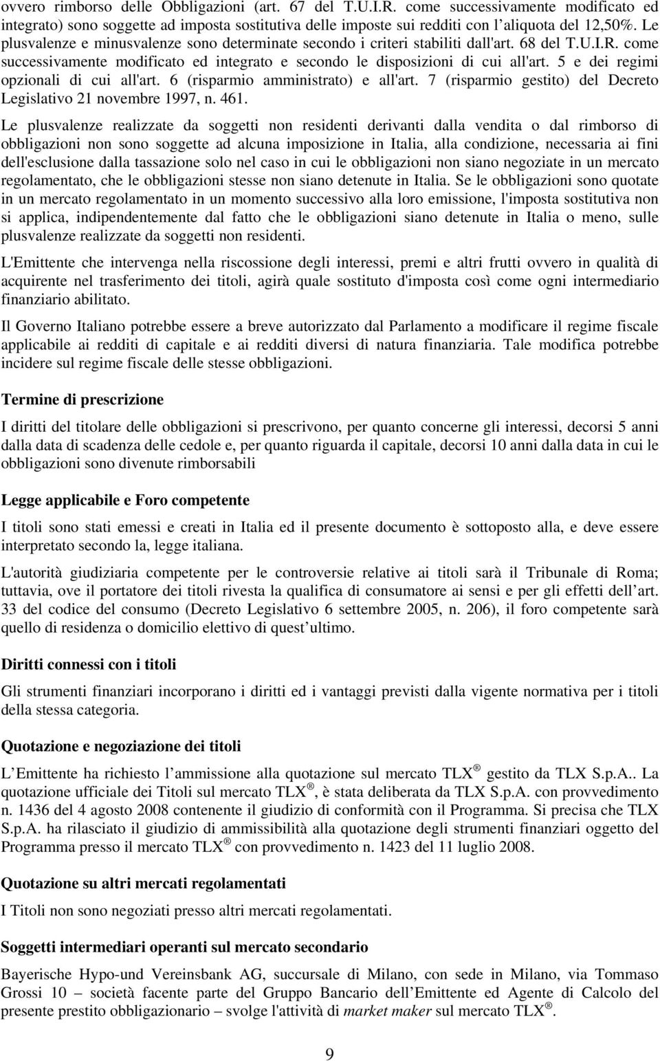 5 e dei regimi opzionali di cui all'art. 6 (risparmio amministrato) e all'art. 7 (risparmio gestito) del Decreto Legislativo 21 novembre 1997, n. 461.