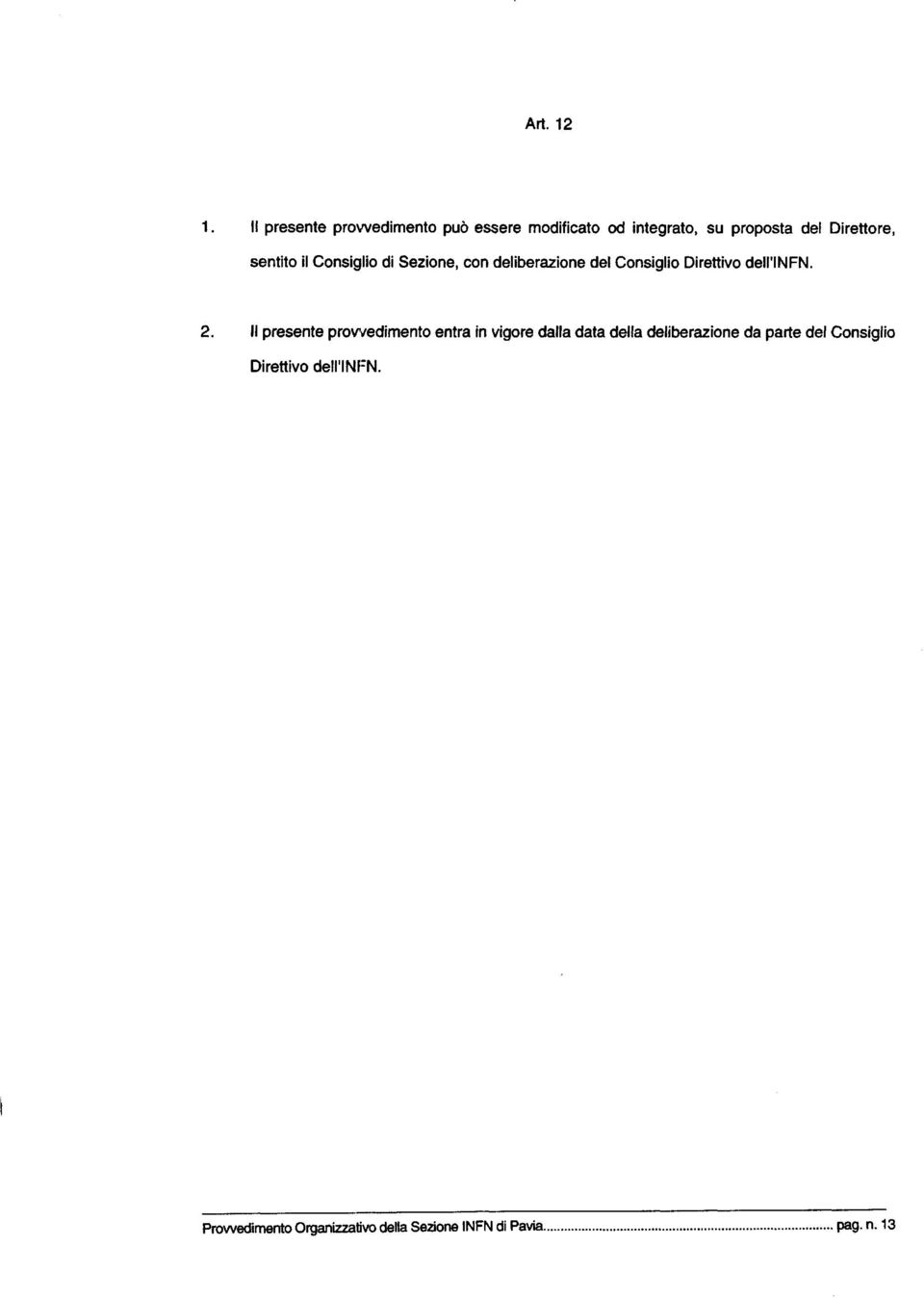 sentito il Consiglio di Sezione, con deliberazione del Consiglio Direttivo dell'infn. 2.