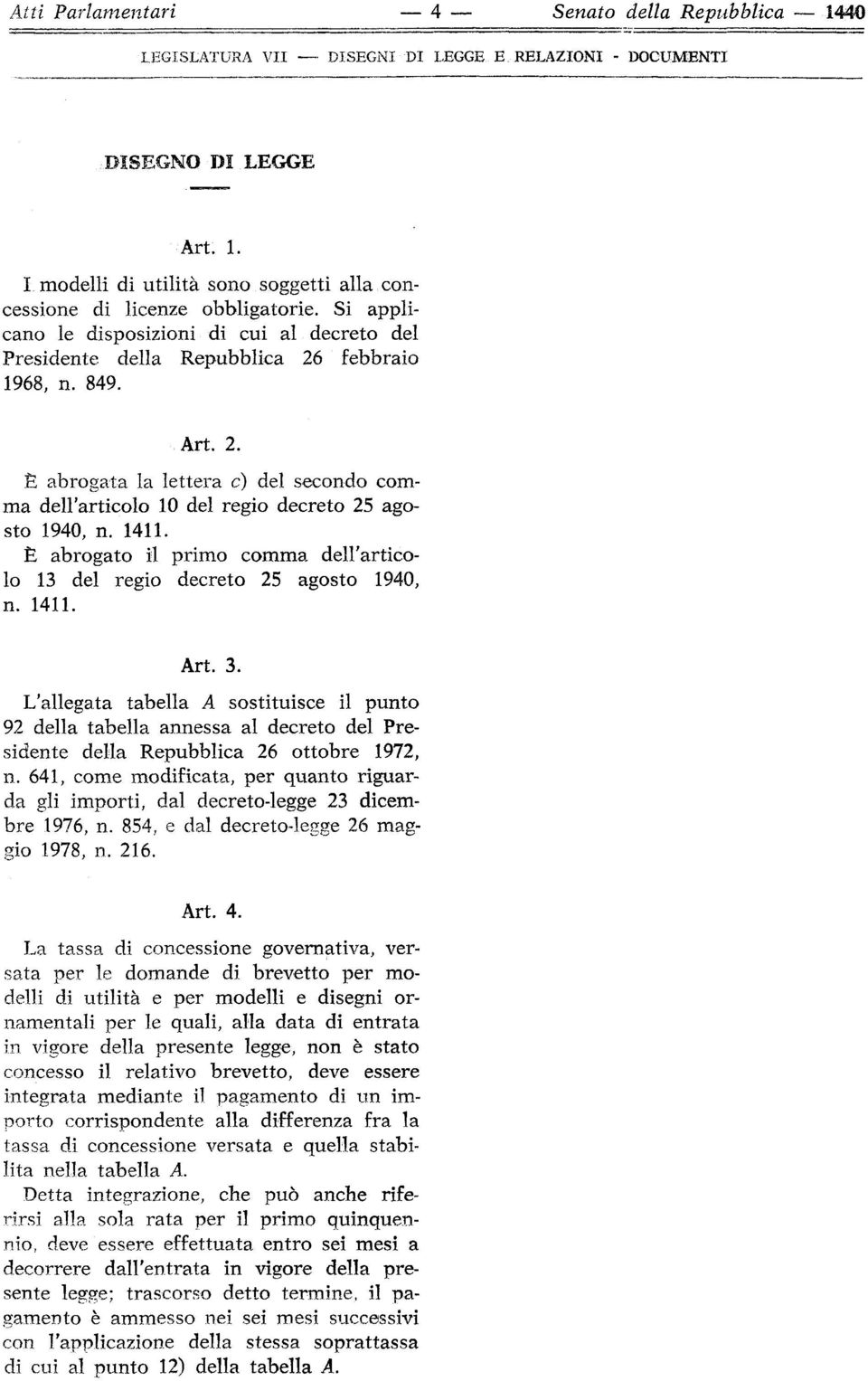 1411. È abrogato il primo comma dell'articolo 13 del regio decreto 25 agosto 1940, n. 1411. Art. 3.