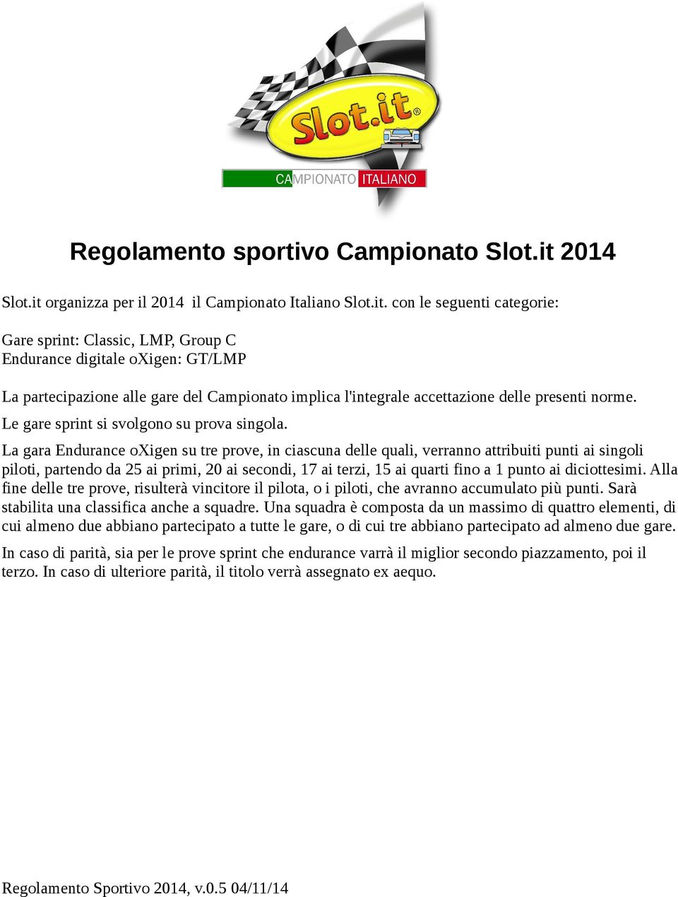 organizza per il 2014 il Campionato Italiano Slot.it.