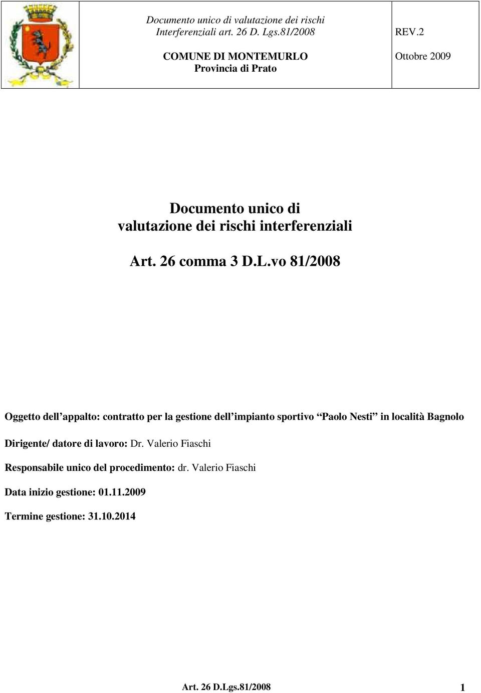 in località Bagnolo Dirigente/ datore di lavoro: Dr.