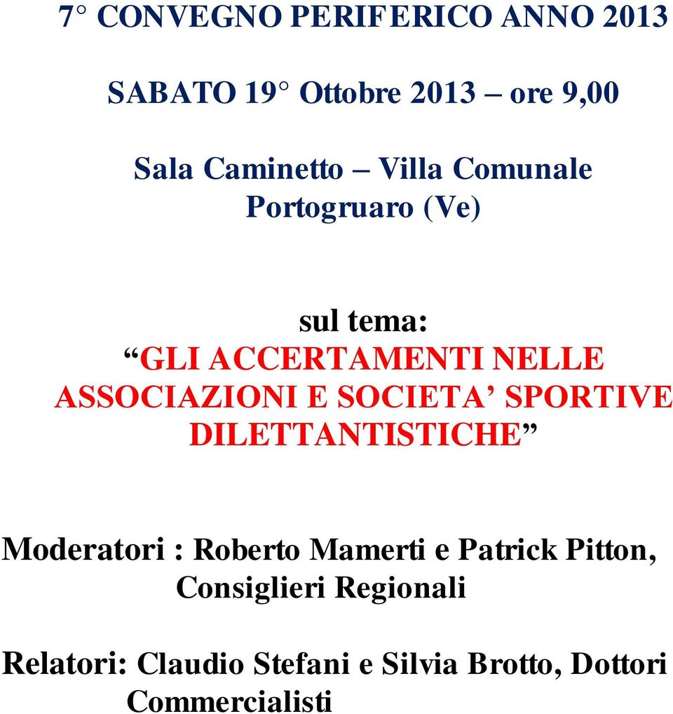 SOCIETA SPORTIVE DILETTANTISTICHE Moderatori : Roberto Mamerti e Patrick Pitton,