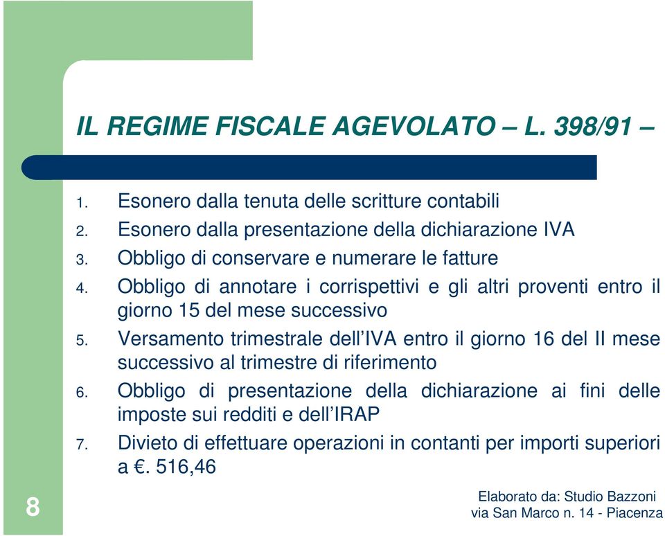 Obbligo di annotare i corrispettivi e gli altri proventi entro il giorno 15 del mese successivo 5.