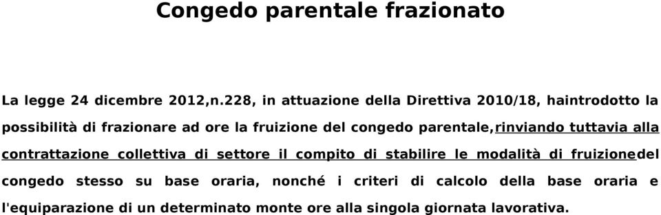 congedo parentale,rinviando tuttavia alla contrattazione collettiva di settore il compito di stabilire le