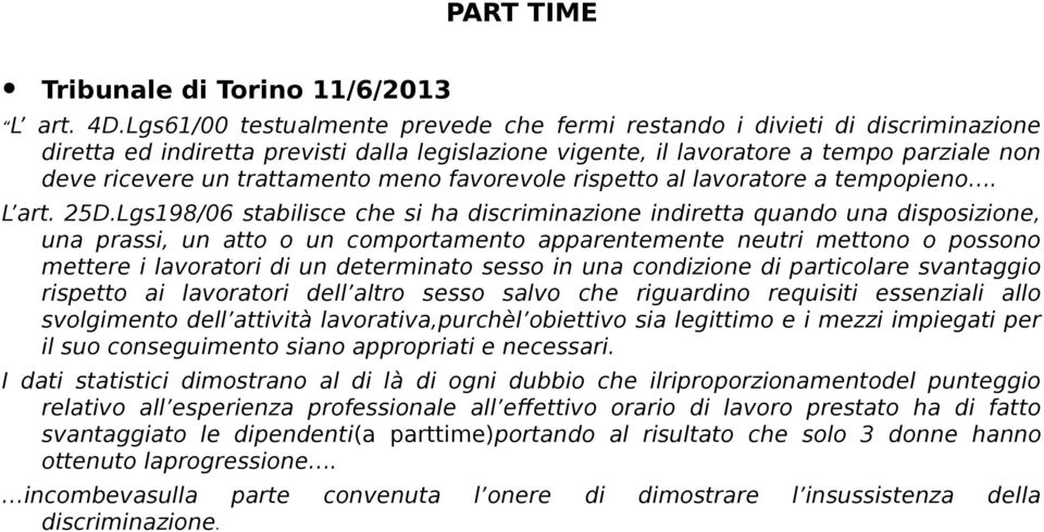 meno favorevole rispetto al lavoratore a tempopieno. L art. 25D.