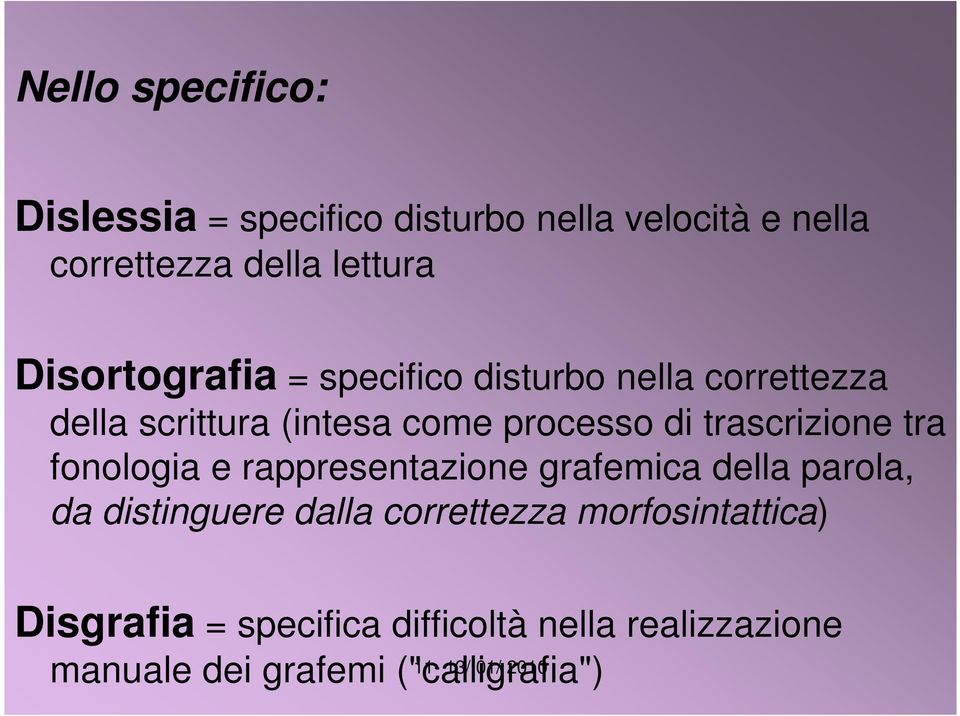 trascrizione tra fonologia e rappresentazione grafemica della parola, da distinguere dalla