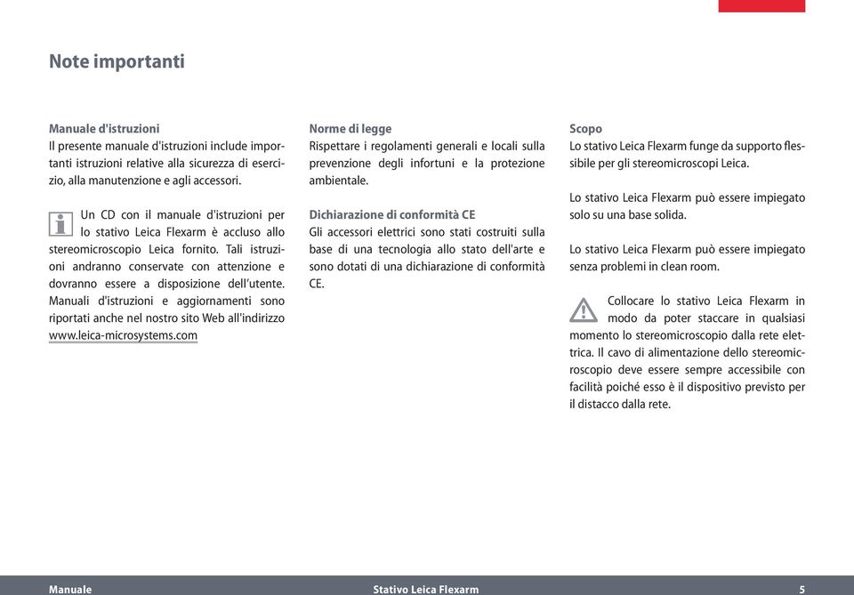 Tali istruzioni andranno conservate con attenzione e dovranno essere a disposizione dell utente. Manuali d'istruzioni e aggiornamenti sono riportati anche nel nostro sito Web all'indirizzo www.