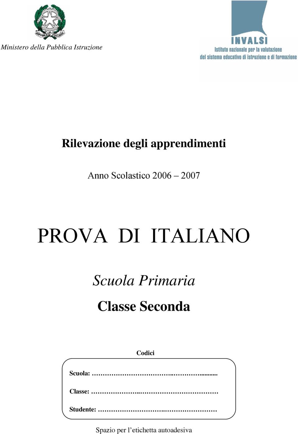 ITALIANO Scuola Primaria Classe Seconda Codici Scuola:.