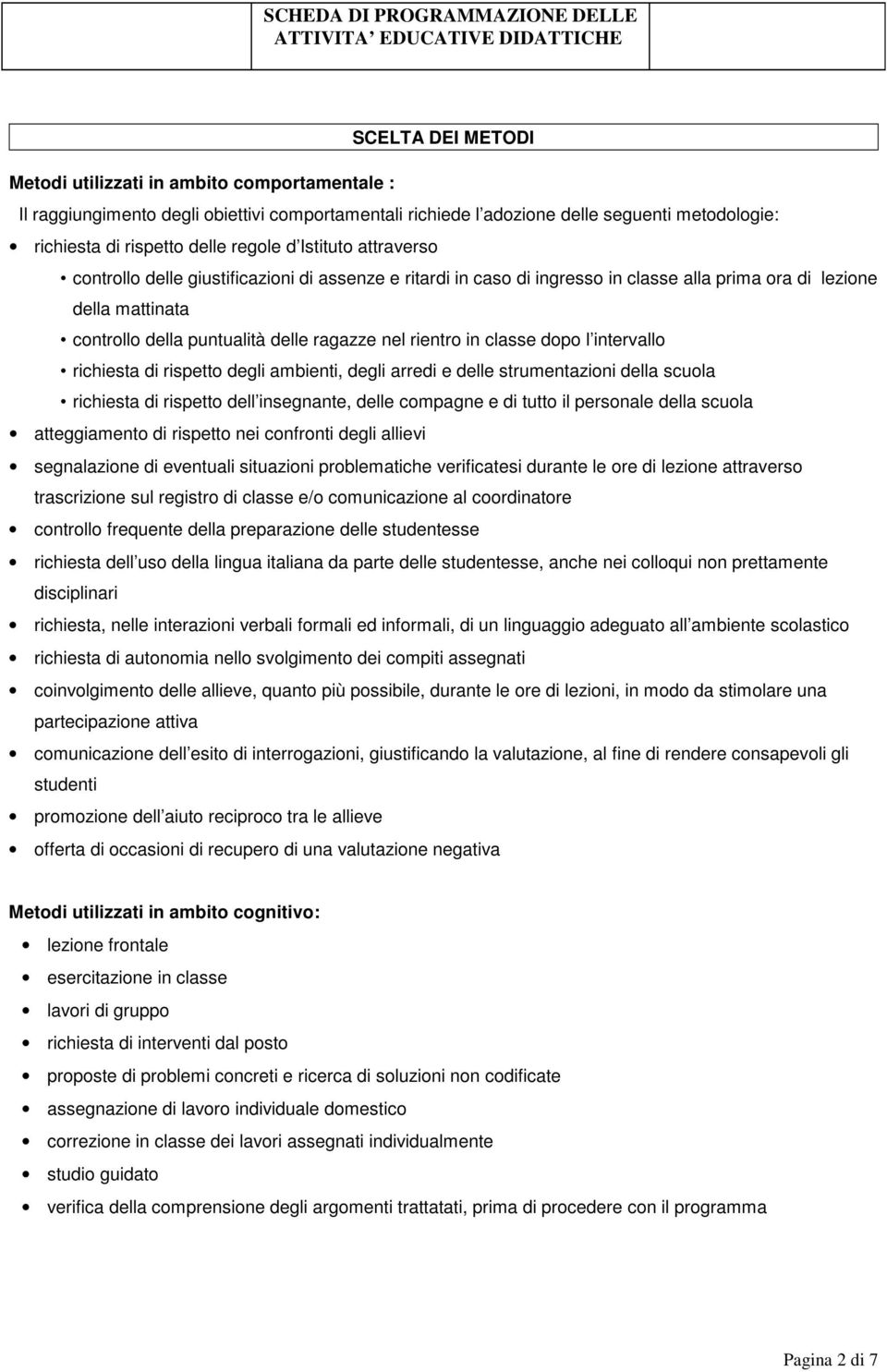 in classe dopo l intervallo richiesta di rispetto degli ambienti, degli arredi e delle strumentazioni della scuola richiesta di rispetto dell insegnante, delle compagne e di tutto il personale della