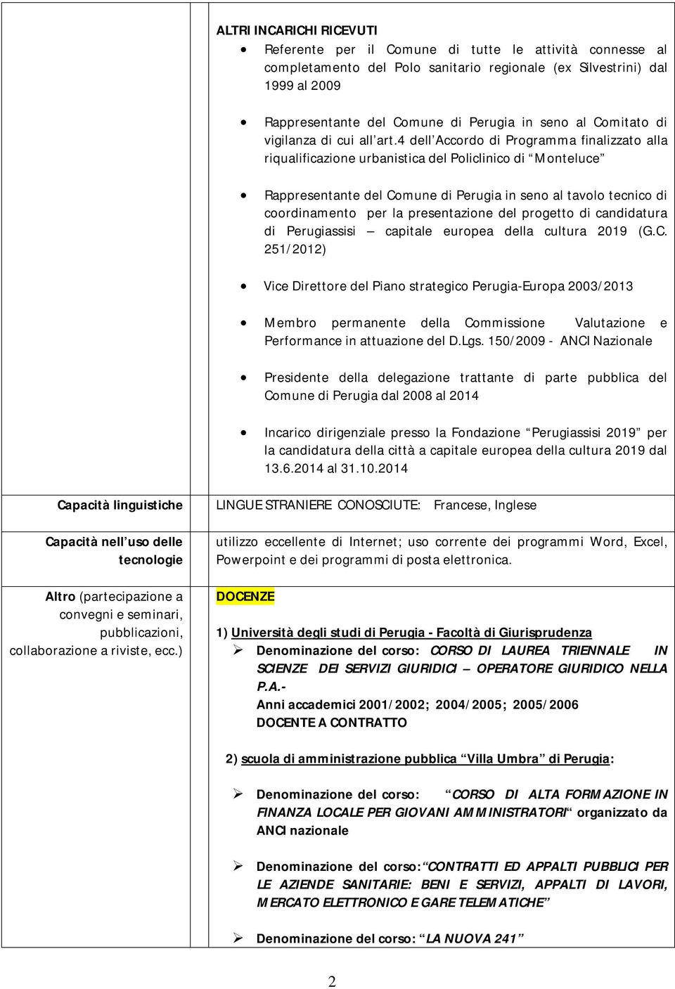 4 dell Accordo di Programma finalizzato alla riqualificazione urbanistica del Policlinico di Monteluce Rappresentante del Comune di Perugia in seno al tavolo tecnico di coordinamento per la