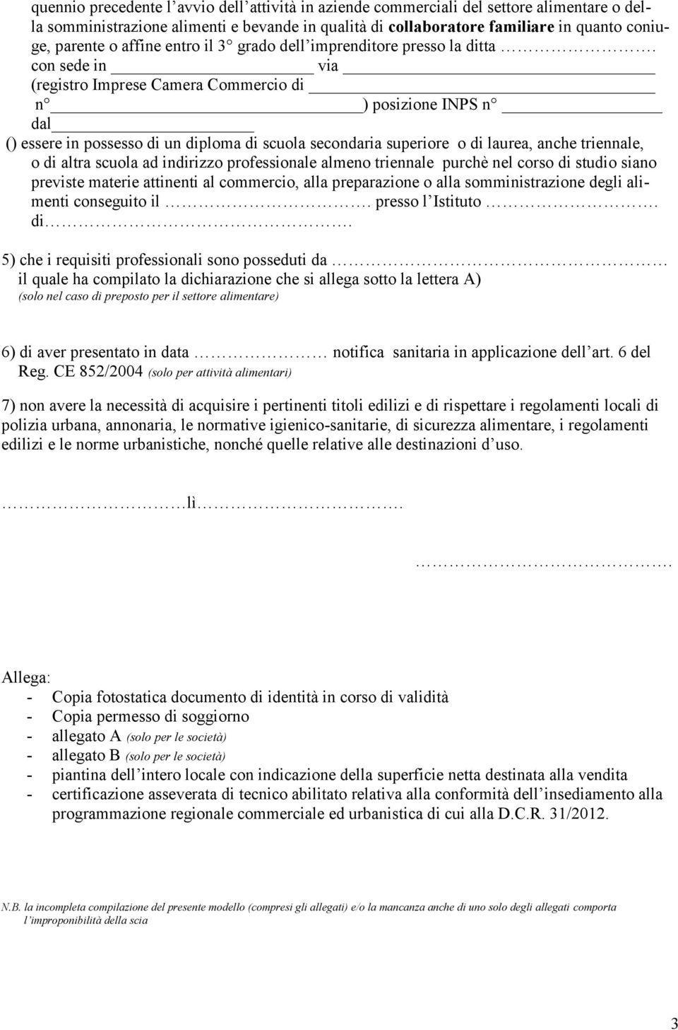 previste materie attinenti al commercio, alla preparazione o alla somministrazione degli alimenti conseguito il. presso l Istituto. di.