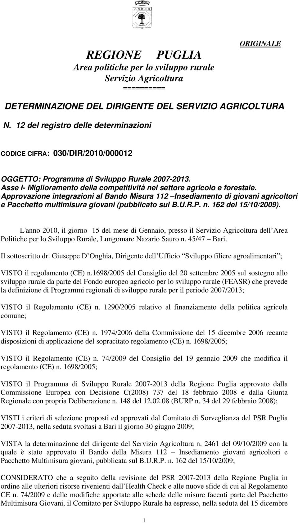 Approvazione integrazioni al Bando Misura 112 Insediamento di giovani agricoltori e Pacchetto multimisura giovani (pubblicato sul B.U.R.P. n. 162 del 15/10/2009).