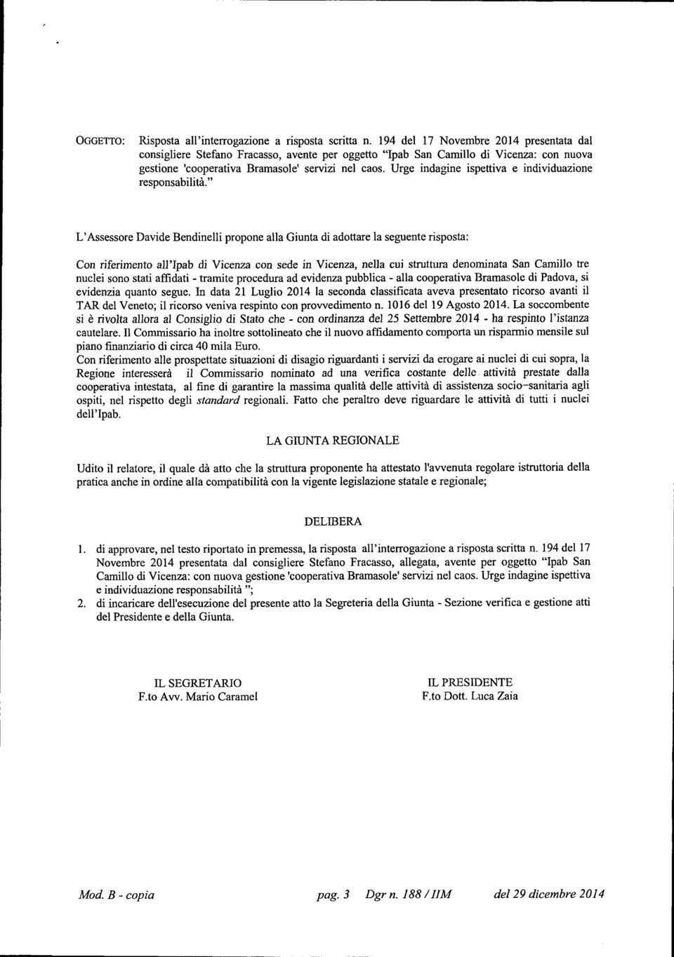 Urge indagine ispettiva e individuazione responsabilità.