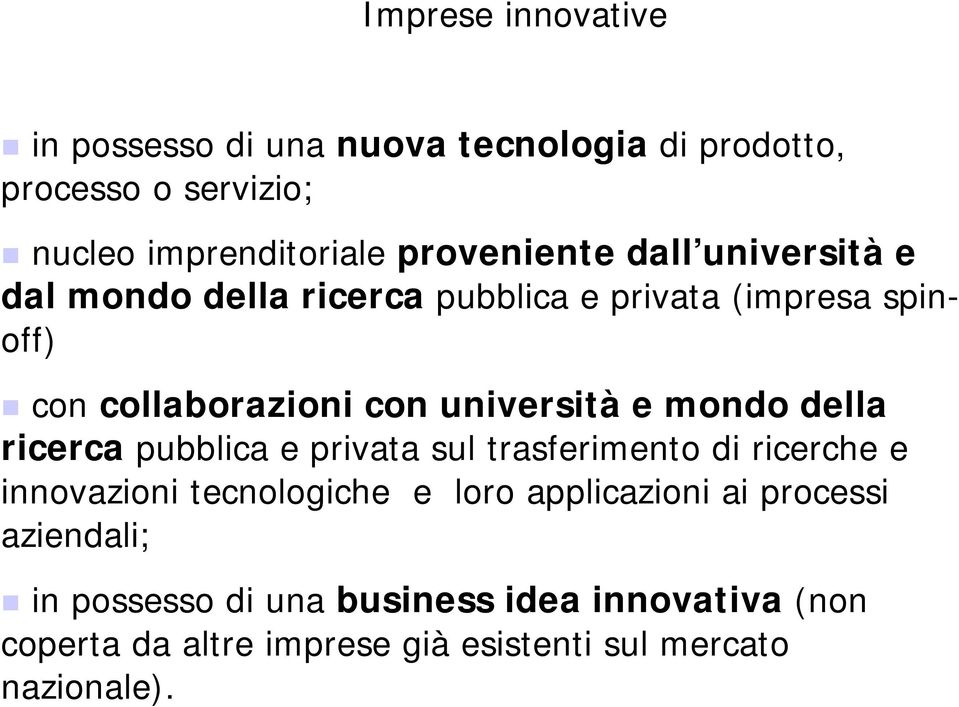 università e mondo della ricerca pubblica e privata sul trasferimento di ricerche e innovazioni tecnologiche e loro