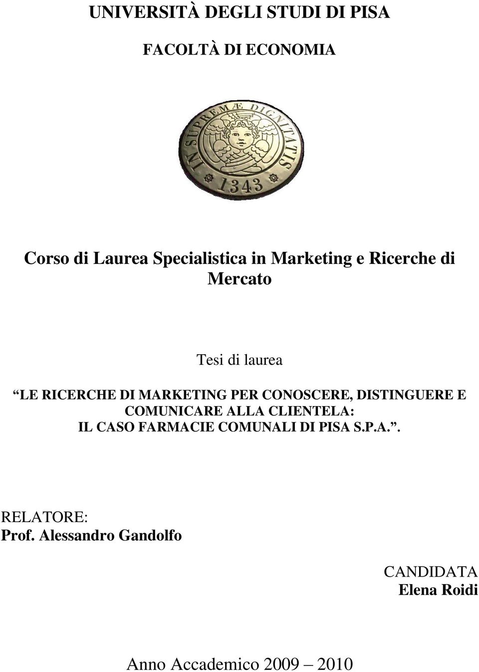 CONOSCERE, DISTINGUERE E COMUNICARE ALLA CLIENTELA: IL CASO FARMACIE COMUNALI DI