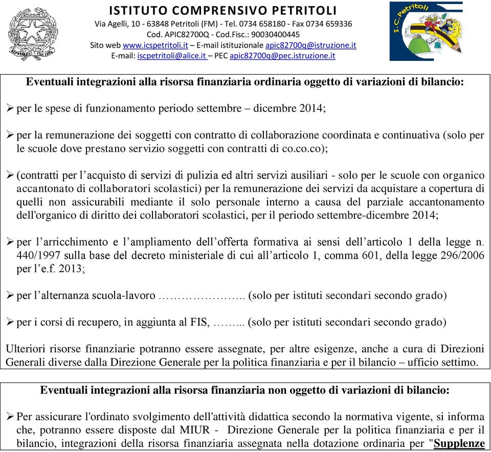 ausiliari - solo per le scuole con organico accantonato di collaboratori scolastici) per la remunerazione dei servizi da acquistare a copertura di quelli non assicurabili mediante il solo personale