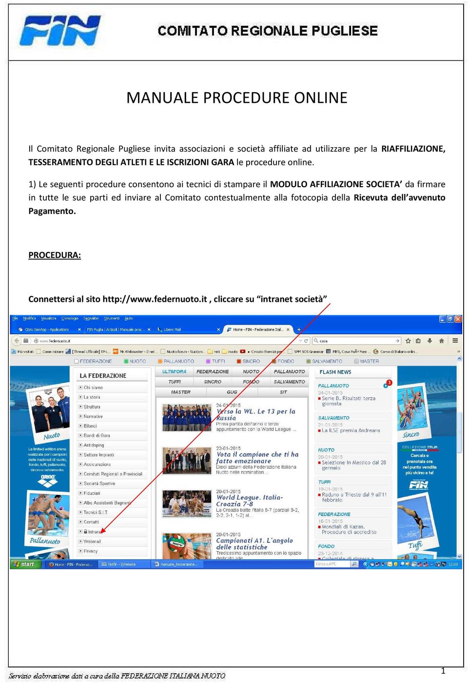 1) Le seguenti procedure consentono ai tecnici di stampare il MODULO AFFILIAZIONE SOCIETA da firmare in tutte le sue parti ed