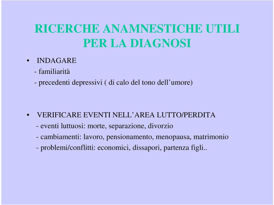 LUTTO/PERDITA - eventi luttuosi: morte, separazione, divorzio - cambiamenti: