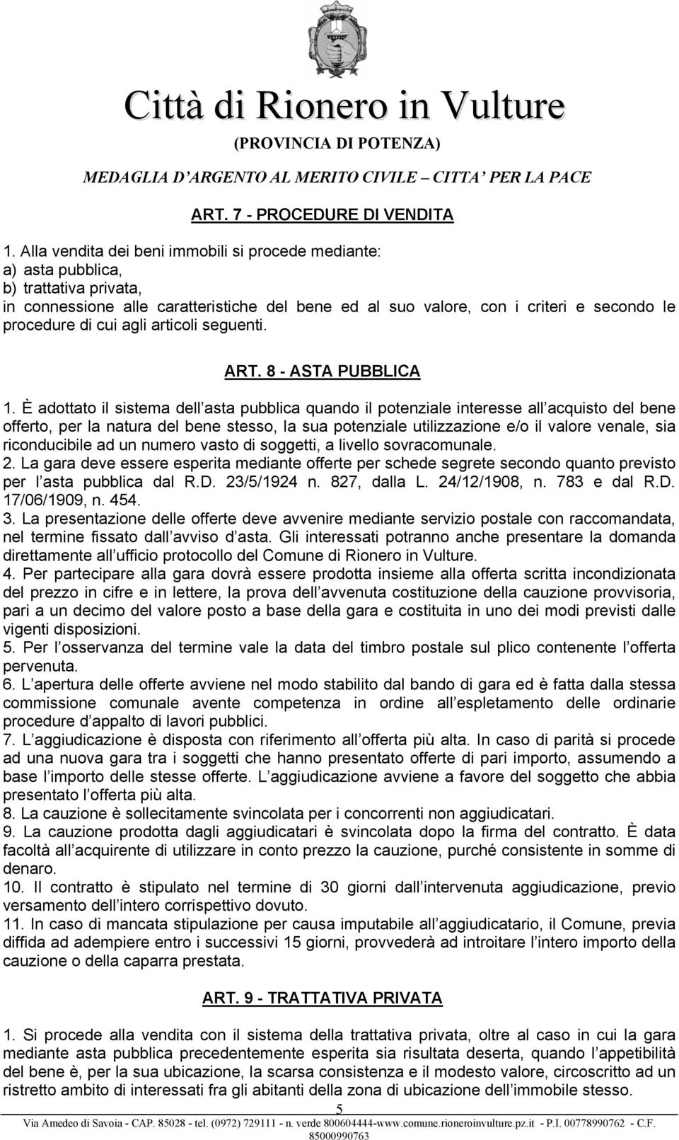 agli articoli seguenti. ART. 8 - ASTA PUBBLICA 1.