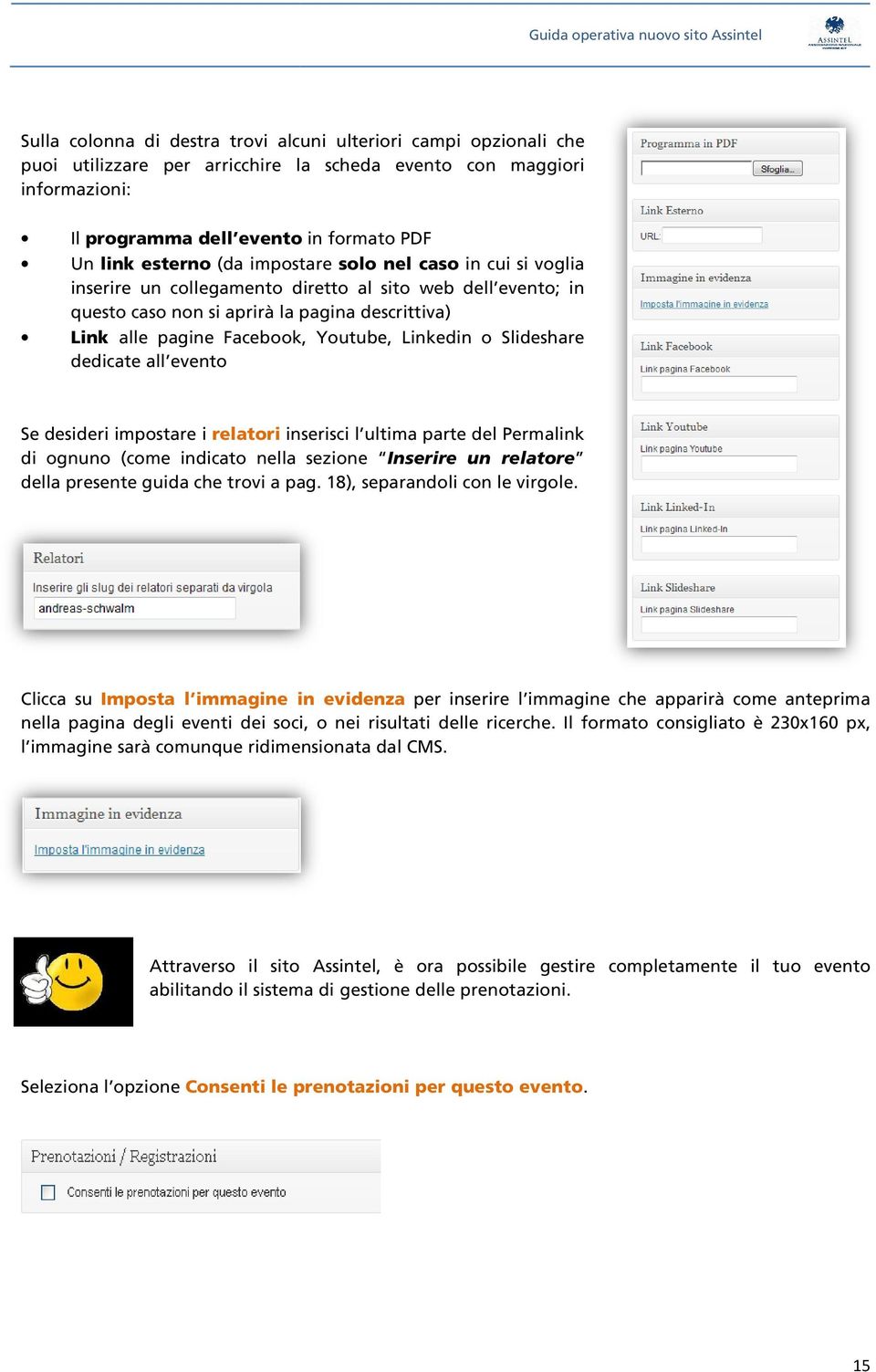 o Slideshare dedicate all evento Se desideri impostare i relatori inserisci l ultima parte del Permalink di ognuno (come indicato nella sezione Inserire un relatore della presente guida che trovi a