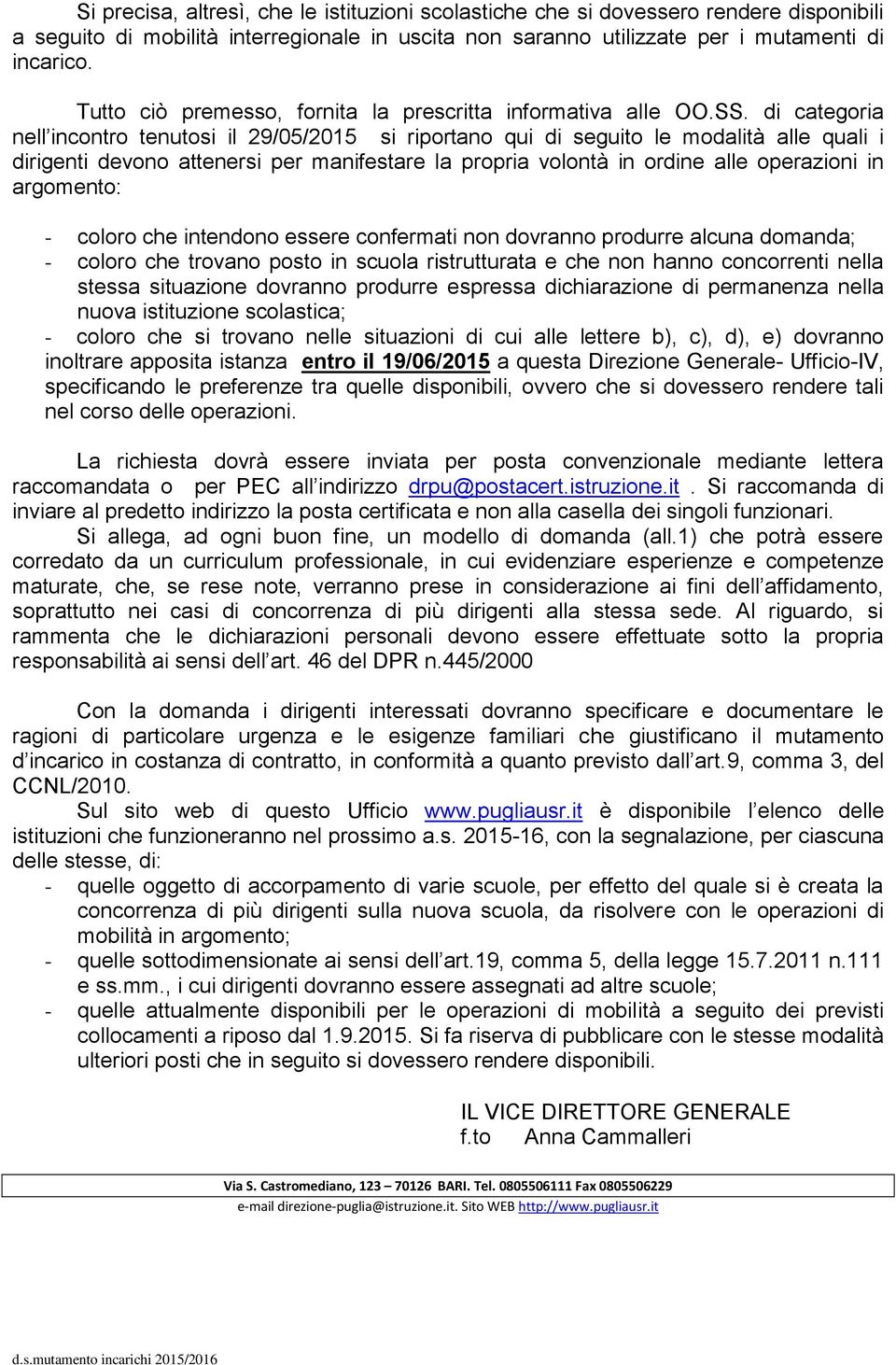 di categoria nell incontro tenutosi il 29/05/2015 si riportano qui di seguito le modalità alle quali i dirigenti devono attenersi per manifestare la propria volontà in ordine alle operazioni in