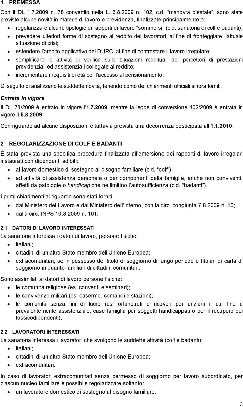 estate, sono state previste alcune novità in materia di