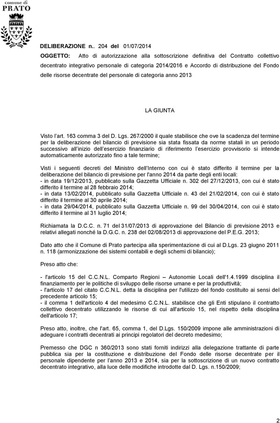 Fondo delle risorse decentrate del personale di categoria anno 2013 LA GIUNTA Visto l art. 163 comma 3 del D. Lgs.