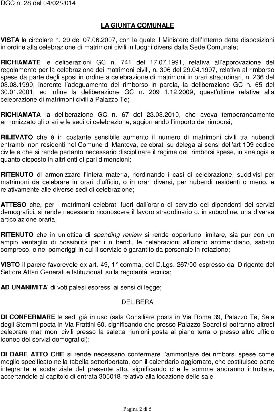 306 del 29.04.1997, relativa al rimborso spese da parte degli sposi in ordine a celebrazione di matrimoni in orari straordinari, n. 236 del 03.08.