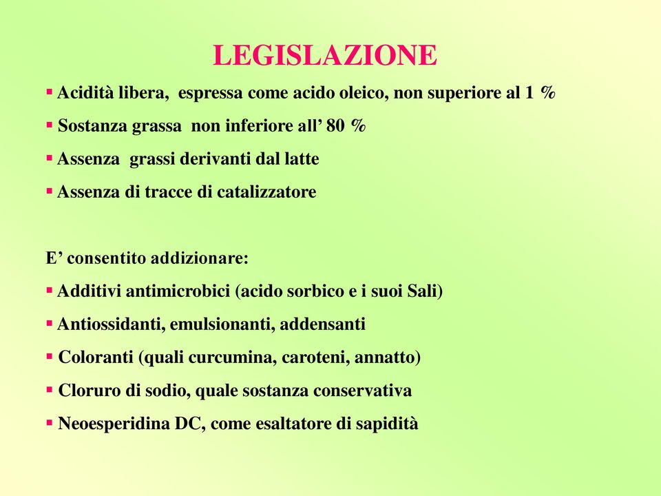 Additivi antimicrobici (acido sorbico e i suoi Sali) Antiossidanti, emulsionanti, addensanti Coloranti (quali