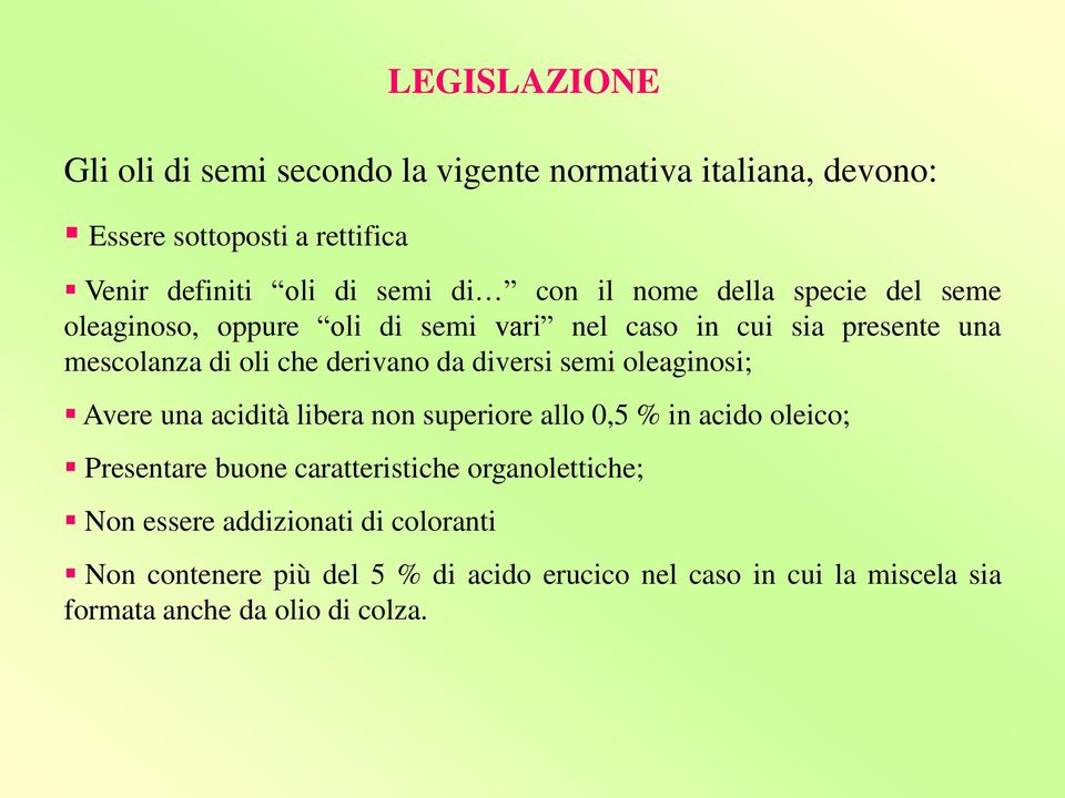 diversi semi oleaginosi; Avere una acidità libera non superiore allo 0,5 % in acido oleico; Presentare buone caratteristiche