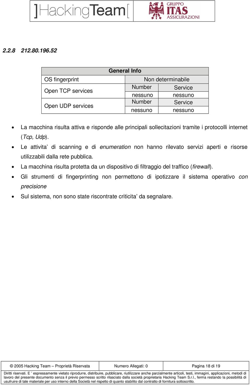 sollecitazioni tramite i protocolli internet (Tcp, Udp).