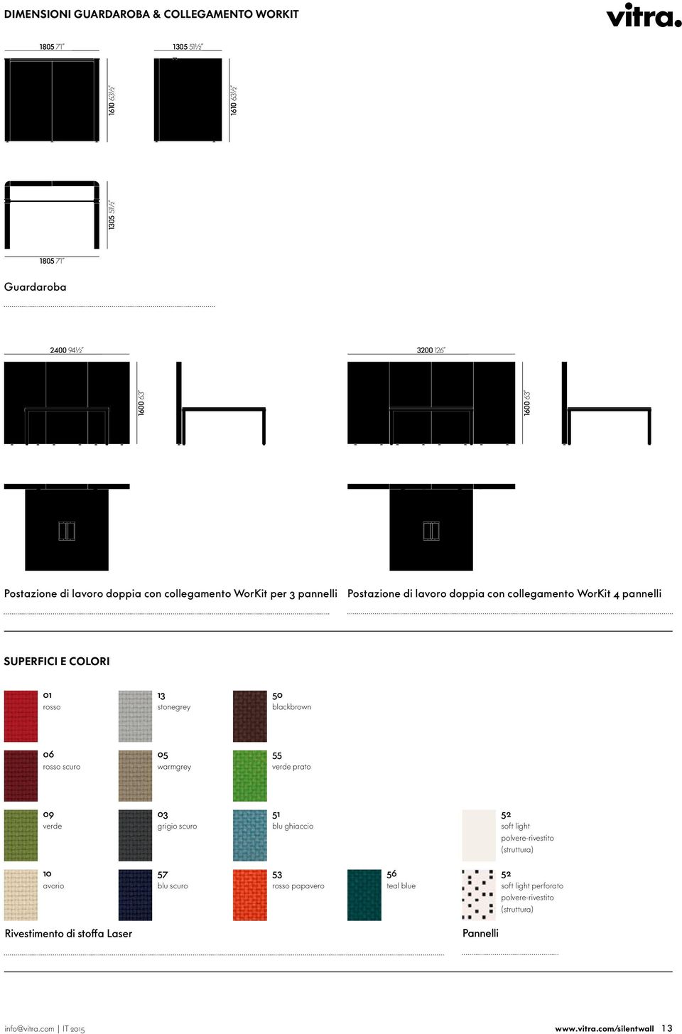 1600 63 Postazione di laoro doppia con collegamento WorKit 4 pannelli SUPERFICI E COLORI 01 rosso 13 stonegrey 50 blackbrown 06 rosso scuro 05 warmgrey 55 erde prato