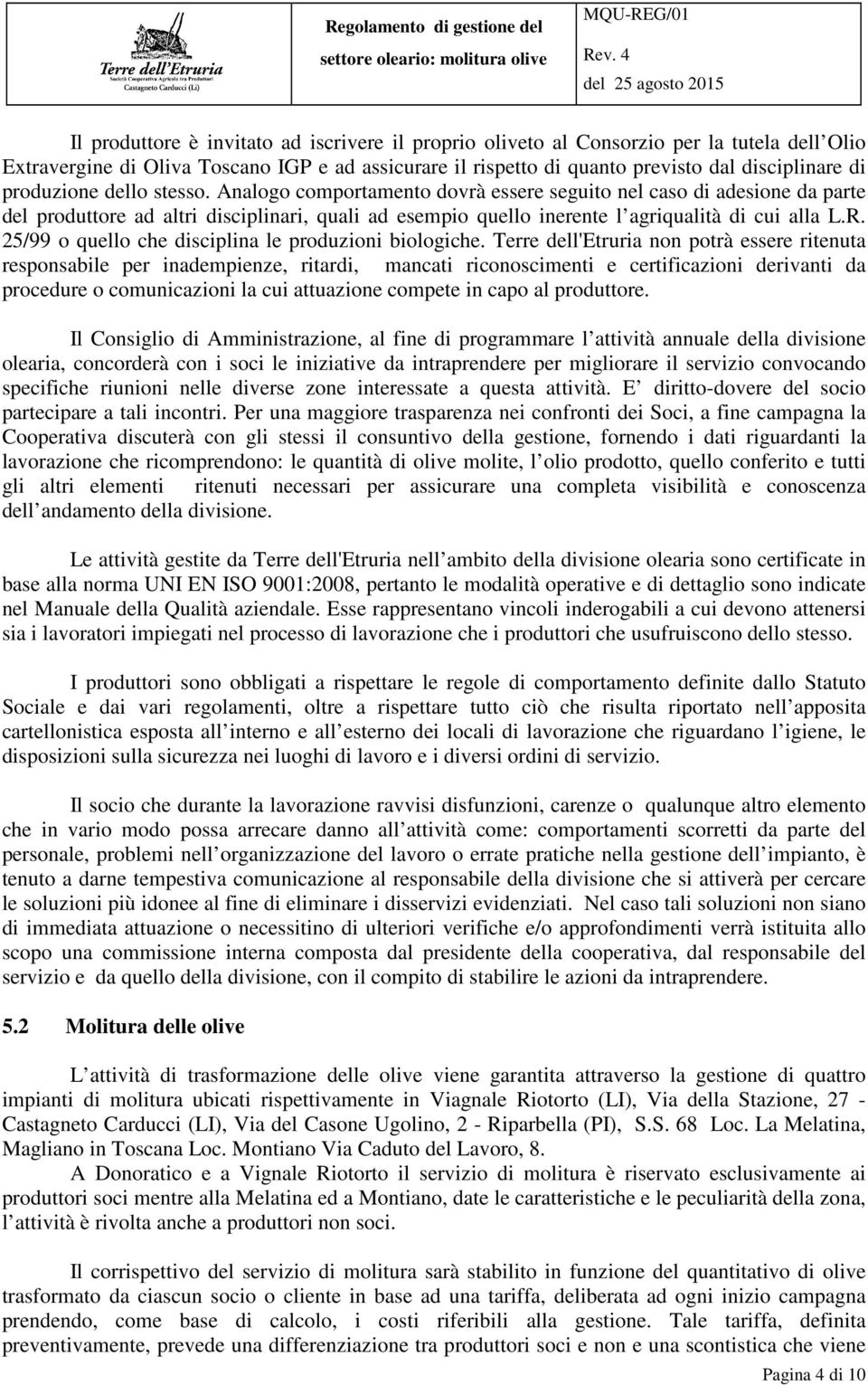 25/99 o quello che disciplina le produzioni biologiche.