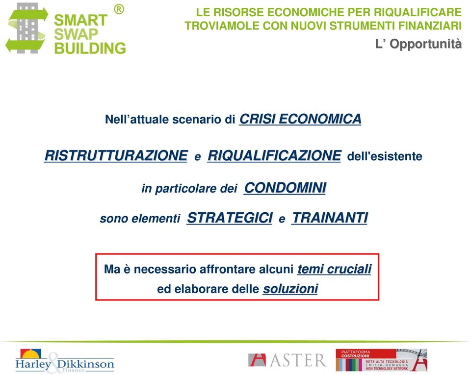 particolare dei CONDOMINI sono elementi STRATEGICI e