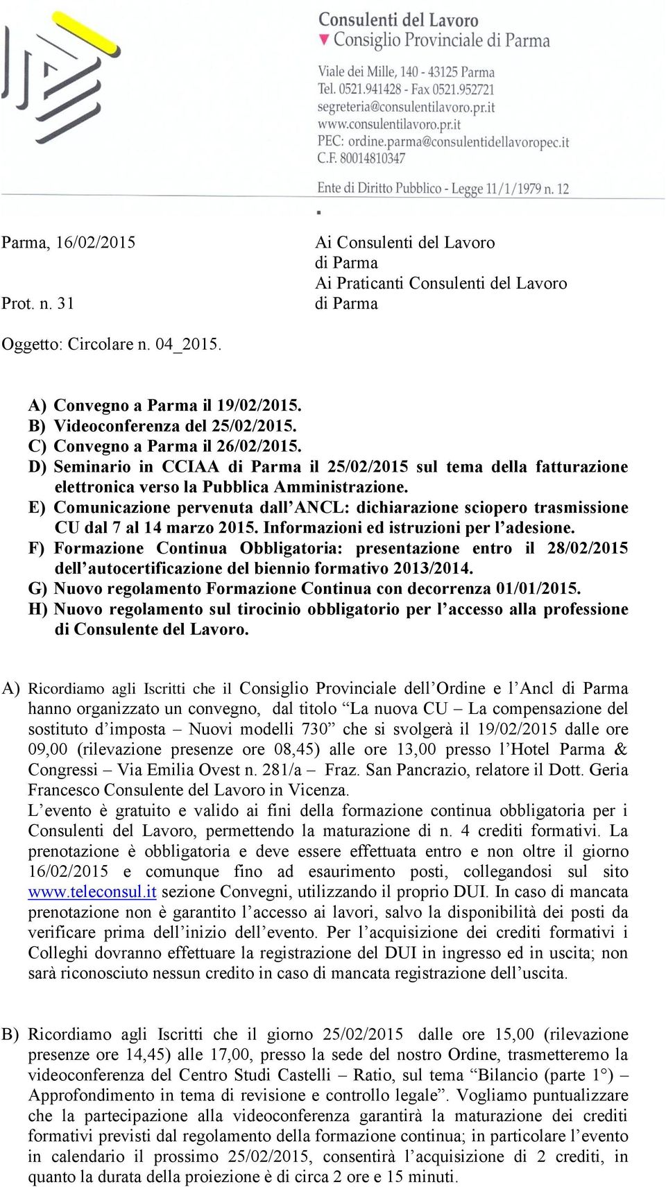 E) Comunicazione pervenuta dall ANCL: dichiarazione sciopero trasmissione CU dal 7 al 14 marzo 2015. Informazioni ed istruzioni per l adesione.