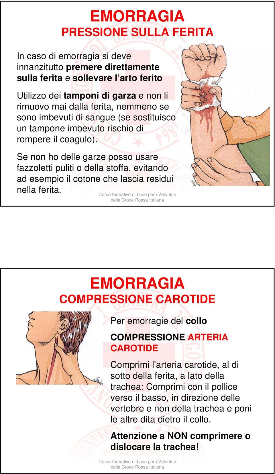 Se non ho delle garze posso usare fazzoletti puliti o della stoffa, evitando ad esempio il cotone che lascia residui nella ferita.