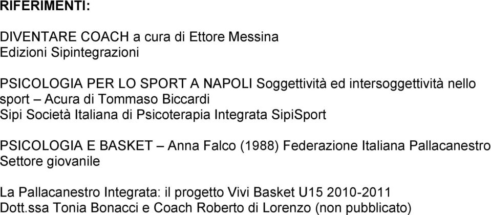 Integrata SipiSport PSICOLOGIA E BASKET Anna Falco (1988) Federazione Italiana Pallacanestro Settore giovanile La