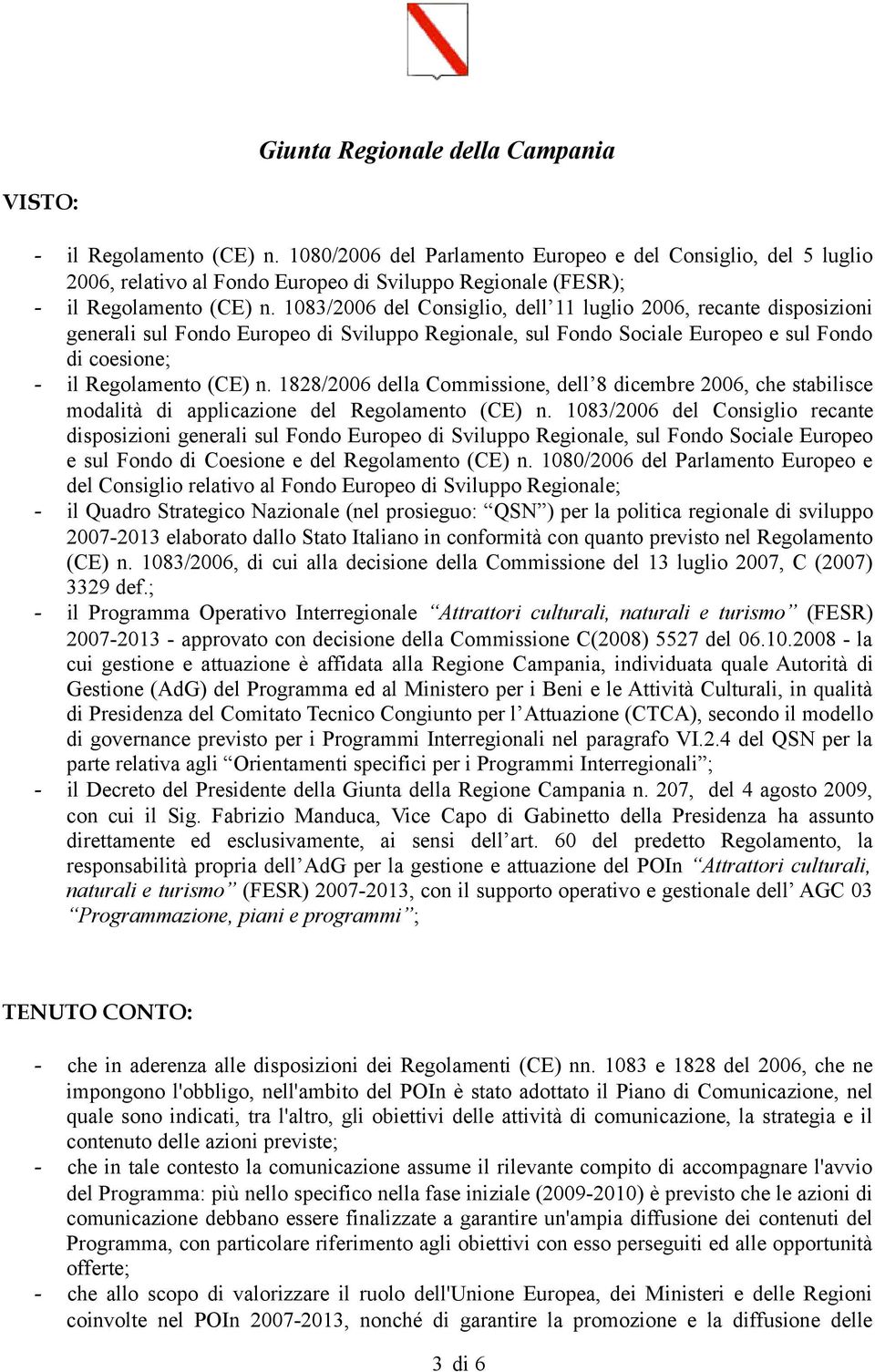 1828/2006 della Commissione, dell 8 dicembre 2006, che stabilisce modalità di applicazione del Regolamento (CE) n.