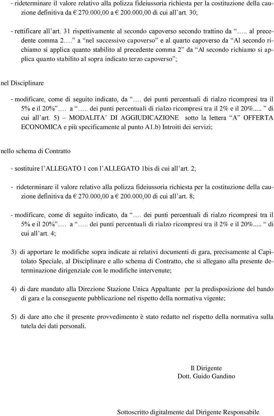 capoverso ; nel Disciplinare 5% e il 20%. a.. dei punti percentuali di rialzo ricompresi tra il 2% e il 20%... di cui all art.