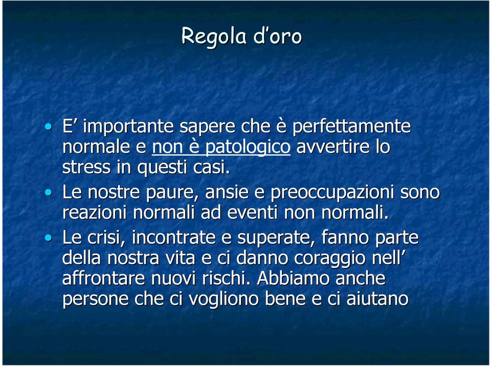 Le nostre paure, ansie e preoccupazioni sono reazioni normali ad eventi non normali.