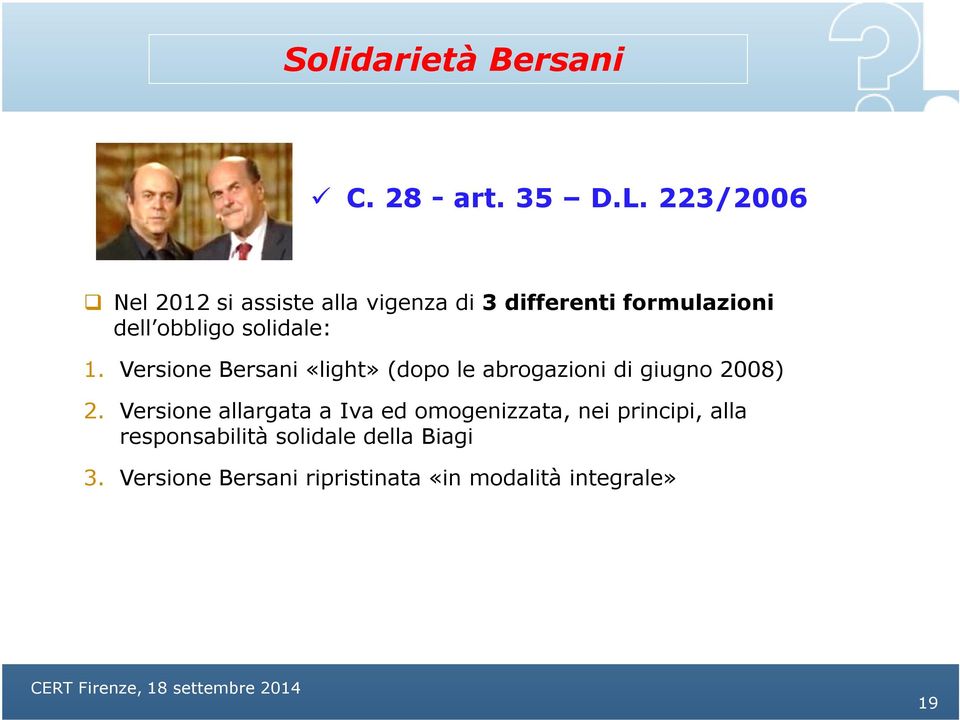 solidale: 1. Versione Bersani «light» (dopo le abrogazioni di giugno 2008) 2.