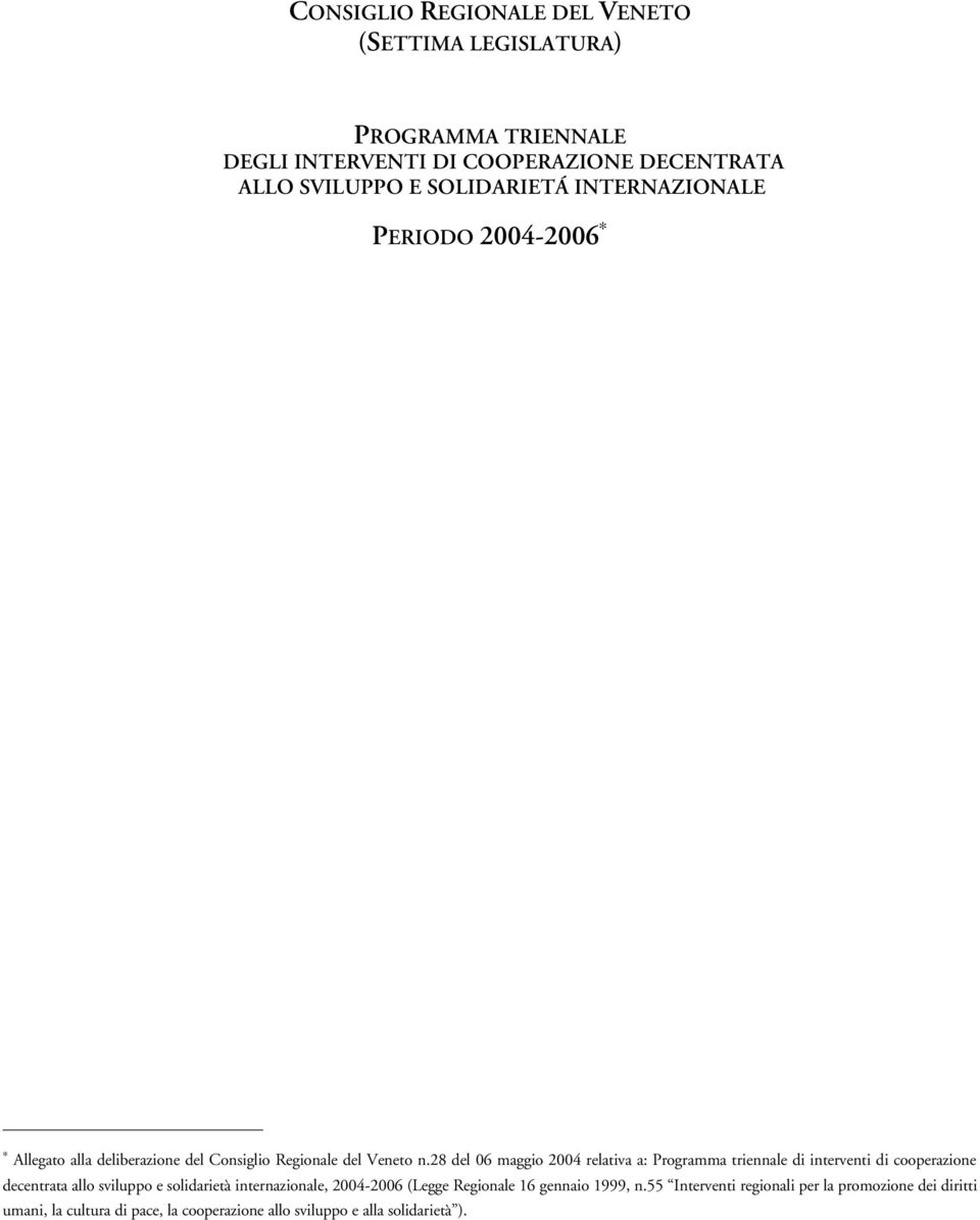 28 del 06 maggio 2004 relativa a: Programma triennale di interventi di cooperazione decentrata allo sviluppo e solidarietà internazionale,