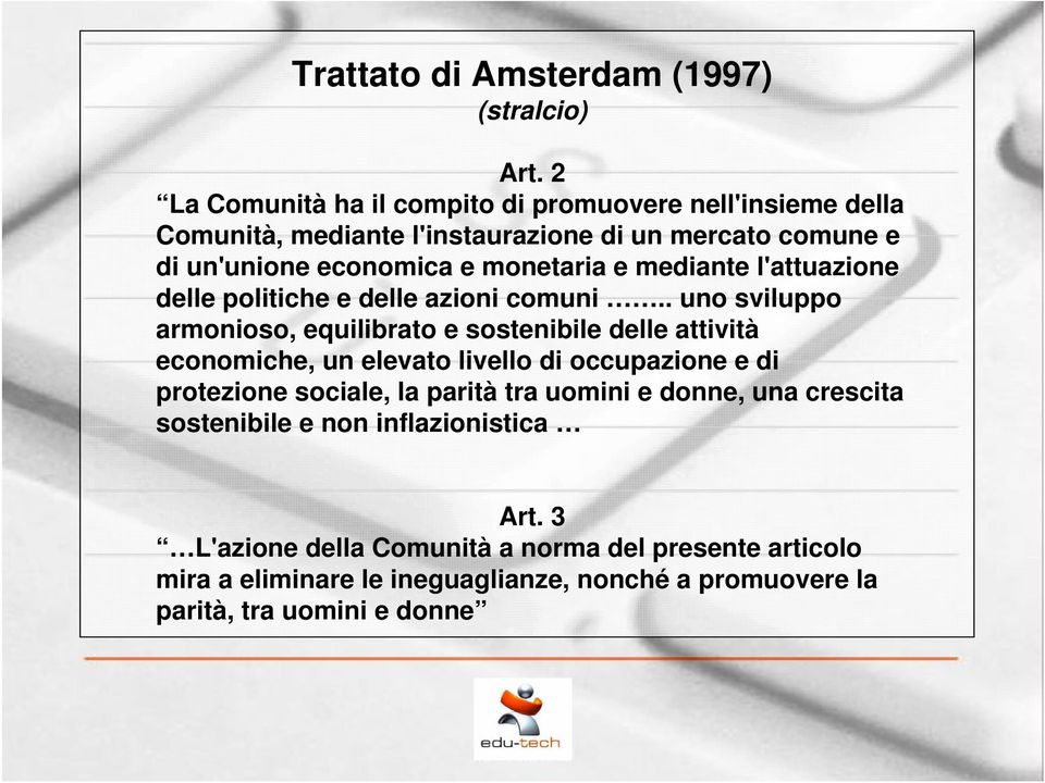 mediante l'attuazione delle politiche e delle azioni comuni.