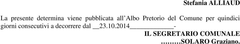 quindici giorni consecutivi a decorrere dal 23.