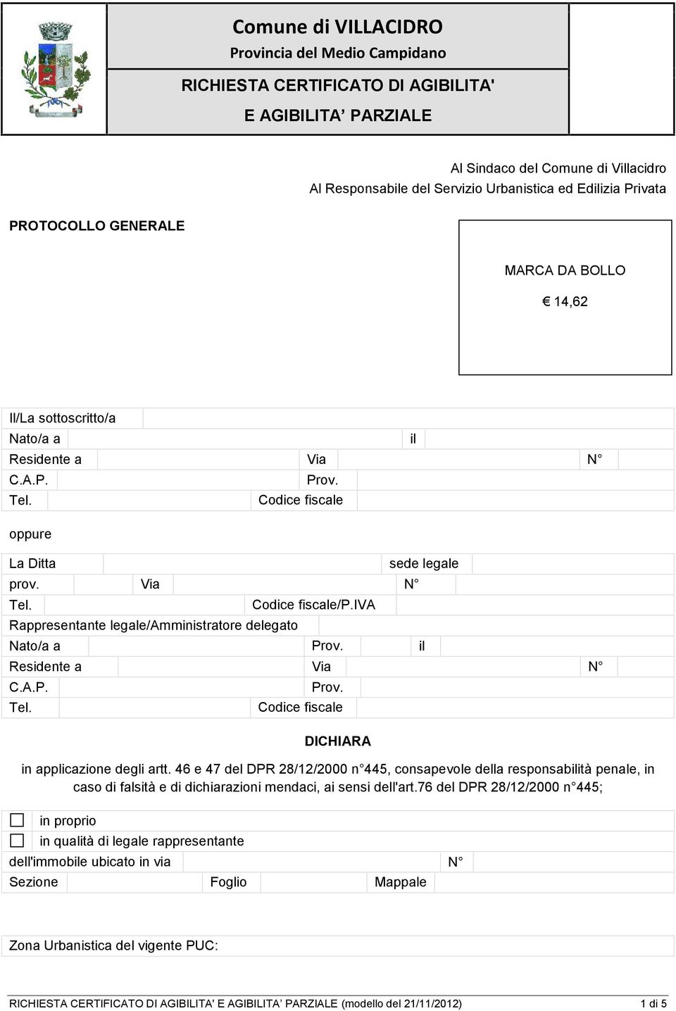 Via N Rappresentante legale/amministratore delegato Codice fiscale/p.iva il sede legale Nato/a a Prov. il Residente a Via N C.A.P. Prov. Codice fiscale DICHIARA in applicazione degli artt.