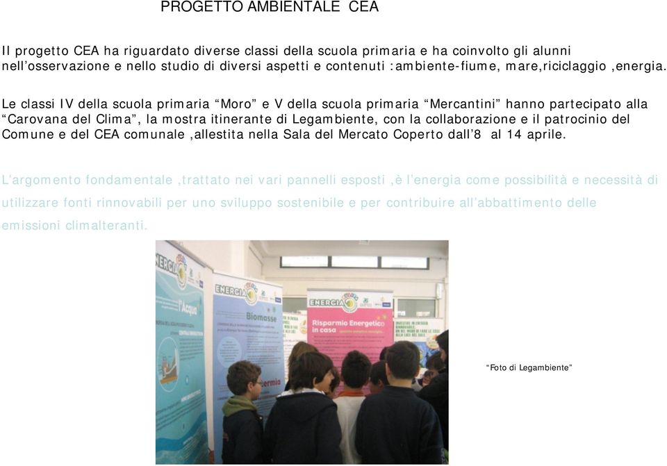 Le classi IV della scuola primaria Moro e V della scuola primaria Mercantini hanno partecipato alla Carovana del Clima, la mostra itinerante di Legambiente, con la collaborazione e il